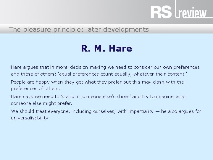 The pleasure principle: later developments R. M. Hare argues that in moral decision making