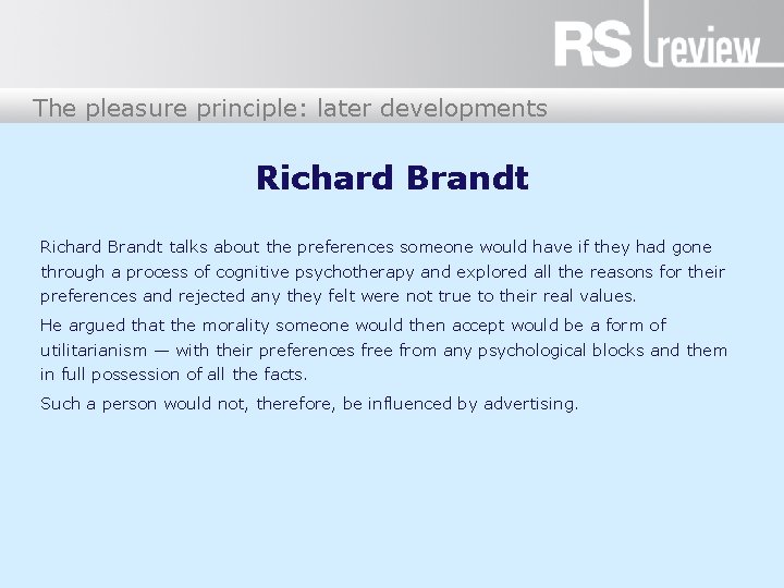 The pleasure principle: later developments Richard Brandt talks about the preferences someone would have