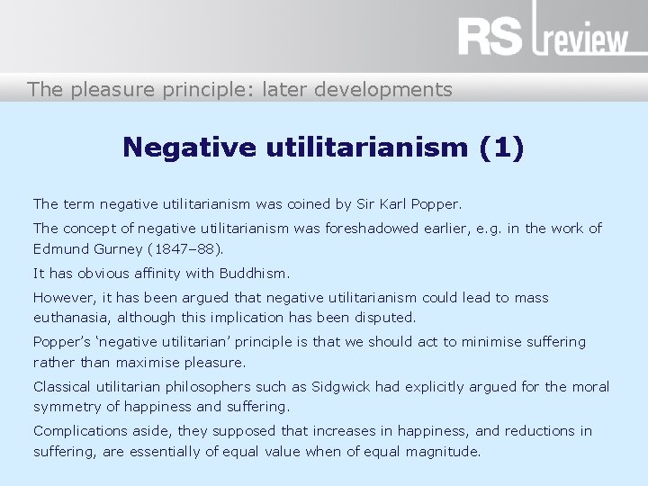 The pleasure principle: later developments Negative utilitarianism (1) The term negative utilitarianism was coined