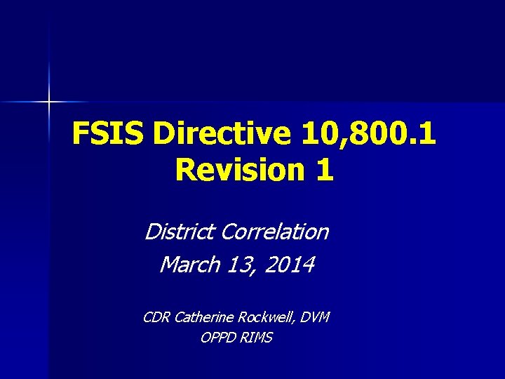 FSIS Directive 10, 800. 1 Revision 1 District Correlation March 13, 2014 CDR Catherine