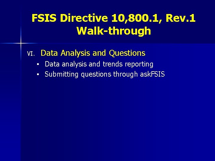 FSIS Directive 10, 800. 1, Rev. 1 Walk-through VI. Data Analysis and Questions •