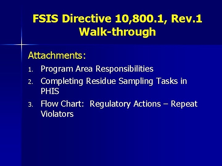 FSIS Directive 10, 800. 1, Rev. 1 Walk-through Attachments: 1. 2. 3. Program Area