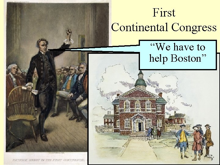 First Continental Congress “We have to help Boston” 