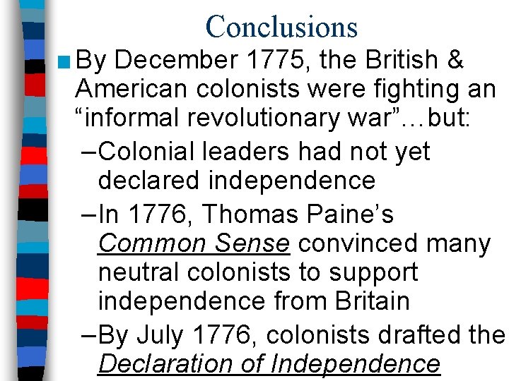 Conclusions ■ By December 1775, the British & American colonists were fighting an “informal