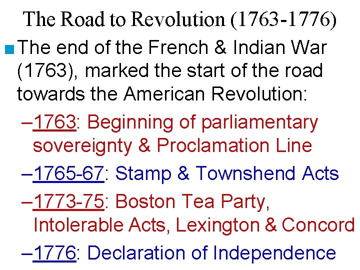 The Road to Revolution (1763 -1776) ■ The end of the French & Indian