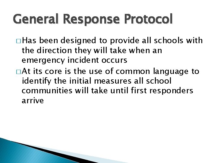 General Response Protocol � Has been designed to provide all schools with the direction