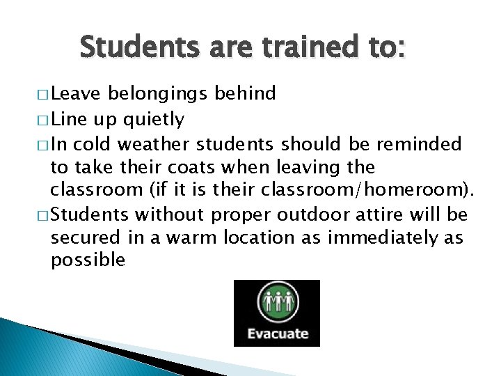 Students are trained to: � Leave belongings behind � Line up quietly � In