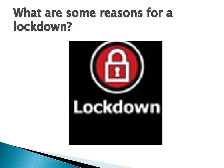 What are some reasons for a lockdown? 