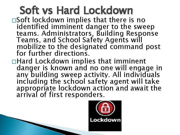 Soft vs Hard Lockdown � Soft lockdown implies that there is no identified imminent