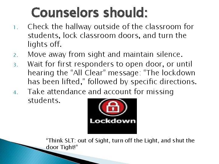Counselors should: 1. 2. 3. 4. Check the hallway outside of the classroom for