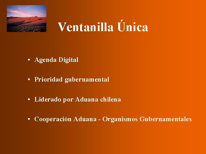 Ventanilla Única • Agenda Digital • Prioridad gubernamental • Liderado por Aduana chilena •