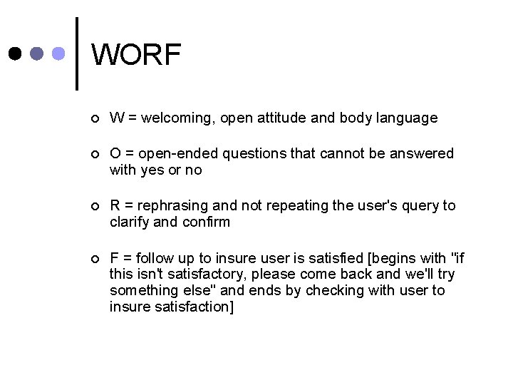 WORF ¢ W = welcoming, open attitude and body language ¢ O = open-ended