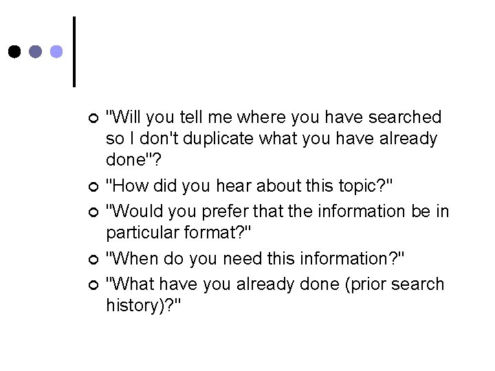 ¢ ¢ ¢ "Will you tell me where you have searched so I don't