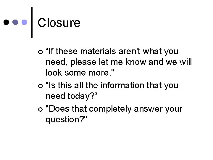 Closure “If these materials aren't what you need, please let me know and we