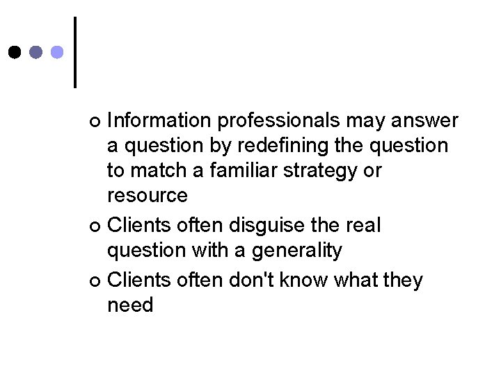 Information professionals may answer a question by redefining the question to match a familiar