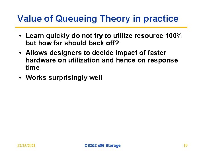 Value of Queueing Theory in practice • Learn quickly do not try to utilize