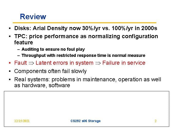 Review • Disks: Arial Density now 30%/yr vs. 100%/yr in 2000 s • TPC: