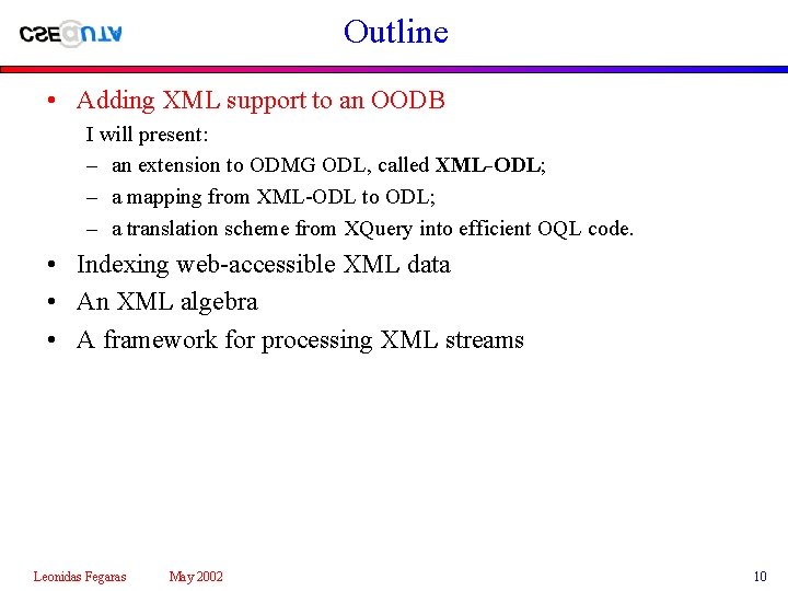 Outline • Adding XML support to an OODB I will present: – an extension