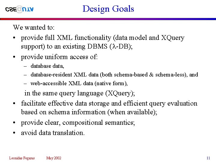 Design Goals We wanted to: • provide full XML functionality (data model and XQuery