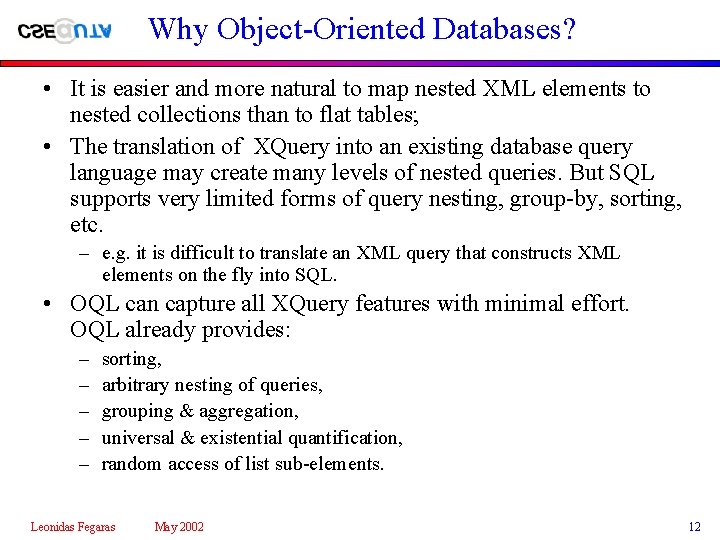Why Object-Oriented Databases? • It is easier and more natural to map nested XML