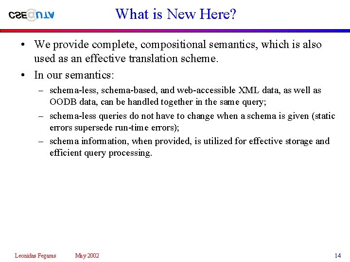 What is New Here? • We provide complete, compositional semantics, which is also used