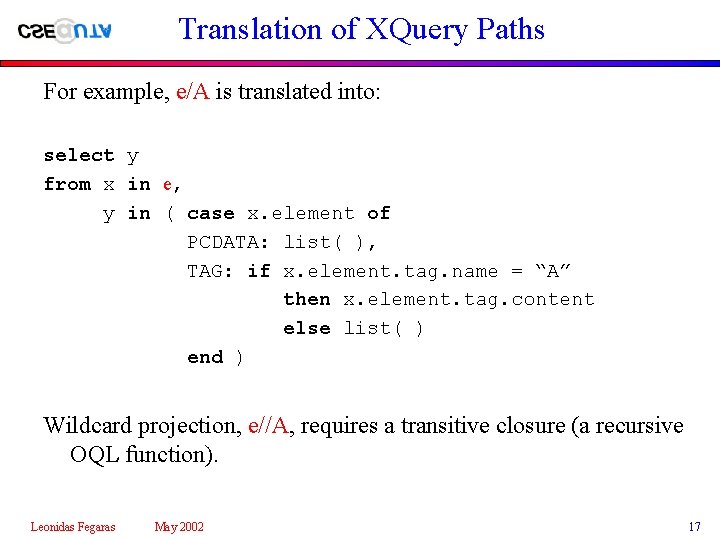 Translation of XQuery Paths For example, e/A is translated into: select y from x