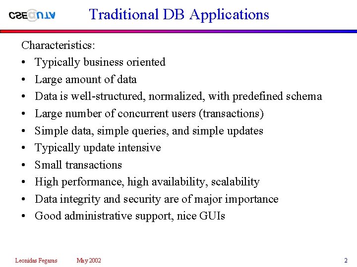 Traditional DB Applications Characteristics: • Typically business oriented • Large amount of data •