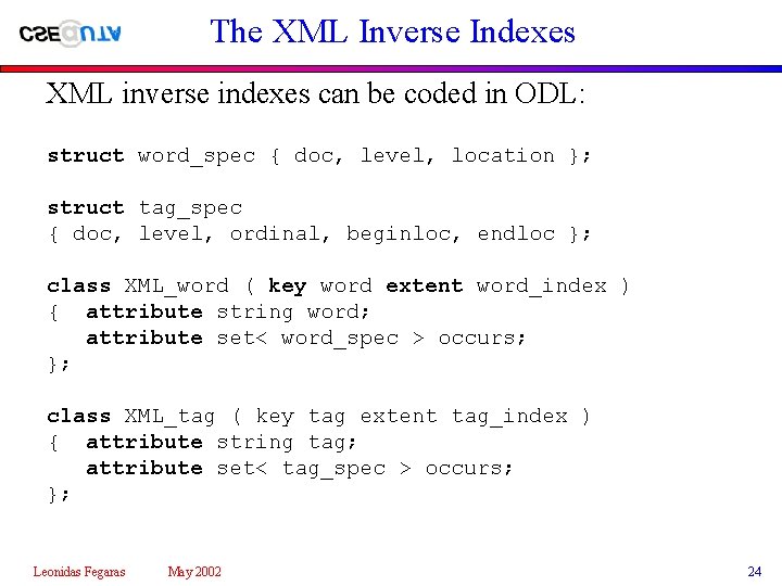 The XML Inverse Indexes XML inverse indexes can be coded in ODL: struct word_spec
