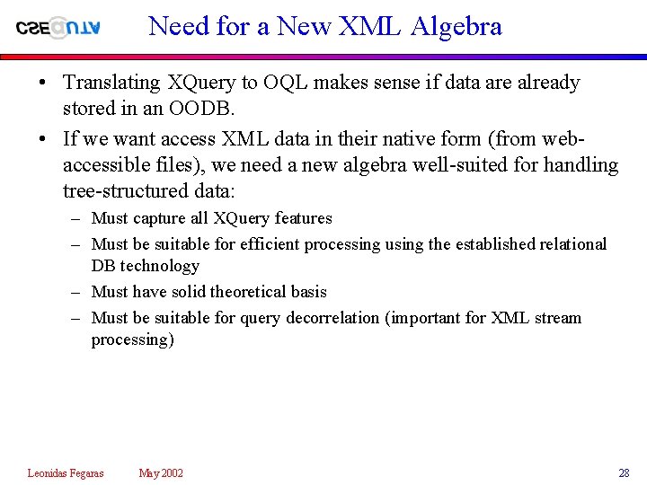 Need for a New XML Algebra • Translating XQuery to OQL makes sense if