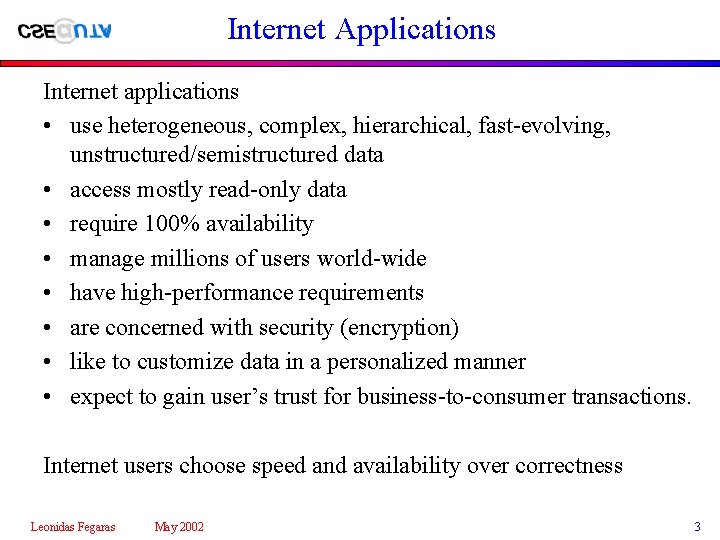 Internet Applications Internet applications • use heterogeneous, complex, hierarchical, fast-evolving, unstructured/semistructured data • access