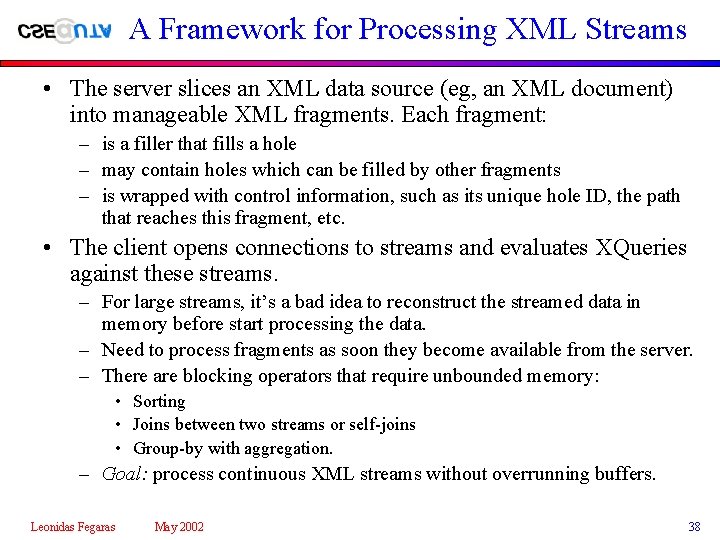 A Framework for Processing XML Streams • The server slices an XML data source