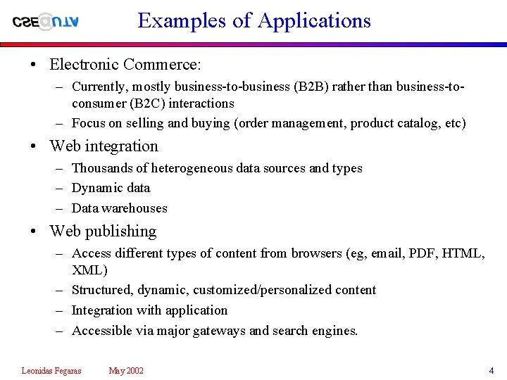 Examples of Applications • Electronic Commerce: – Currently, mostly business-to-business (B 2 B) rather