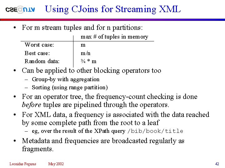 Using CJoins for Streaming XML • For m stream tuples and for n partitions: