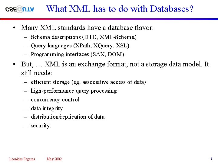 What XML has to do with Databases? • Many XML standards have a database