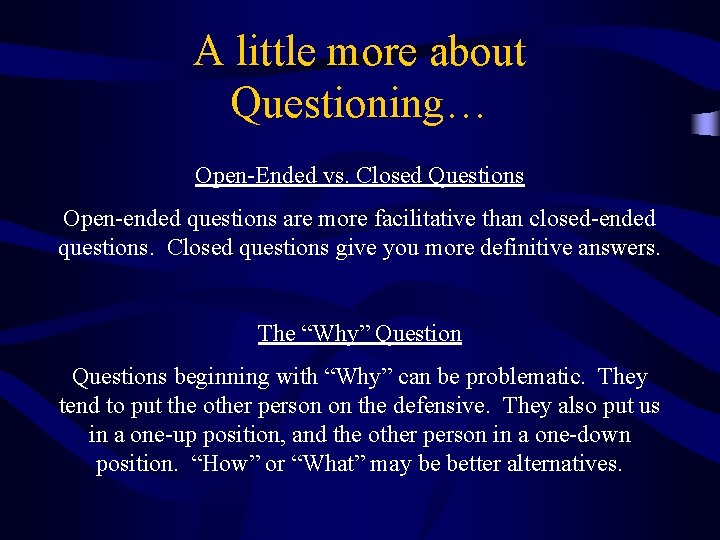 A little more about Questioning… Open-Ended vs. Closed Questions Open-ended questions are more facilitative