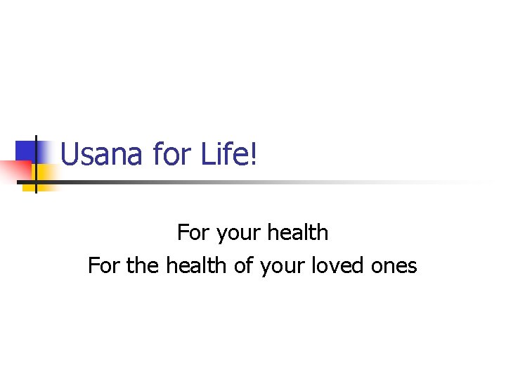 Usana for Life! For your health For the health of your loved ones 