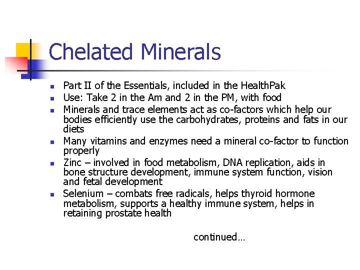 Chelated Minerals n n n Part II of the Essentials, included in the Health.