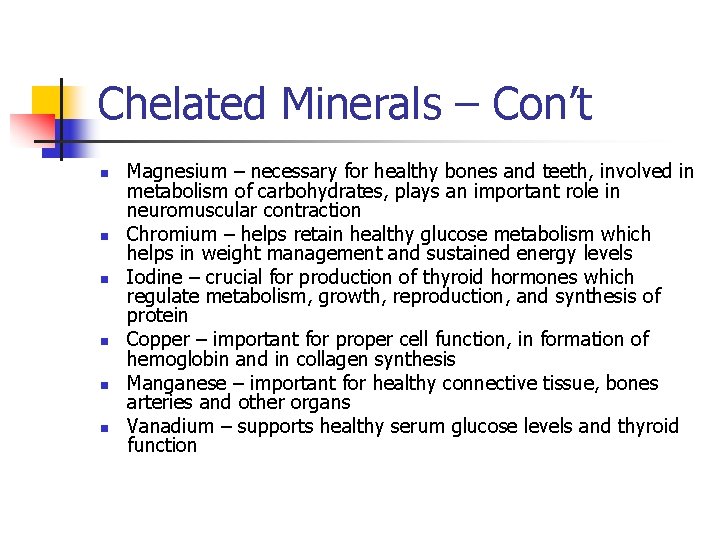 Chelated Minerals – Con’t n n n Magnesium – necessary for healthy bones and