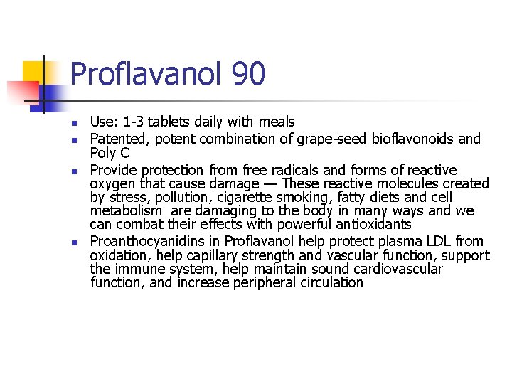 Proflavanol 90 n n Use: 1 -3 tablets daily with meals Patented, potent combination