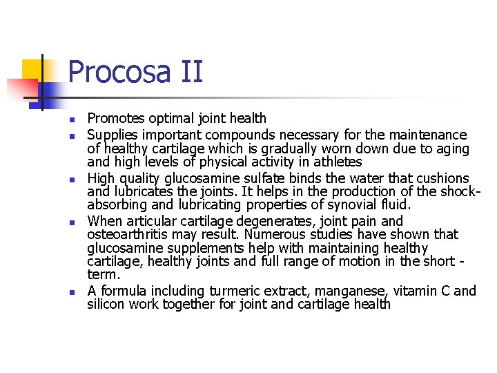 Procosa II n n n Promotes optimal joint health Supplies important compounds necessary for