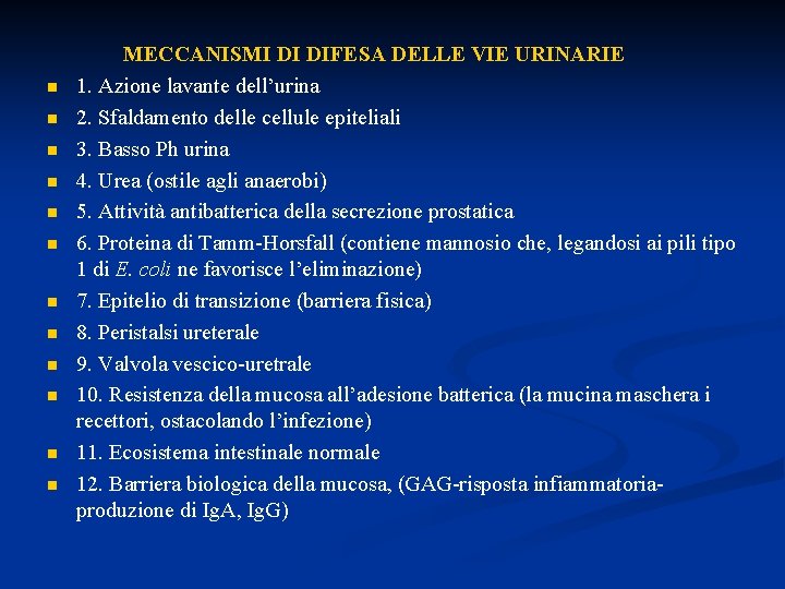 n n n MECCANISMI DI DIFESA DELLE VIE URINARIE 1. Azione lavante dell’urina 2.