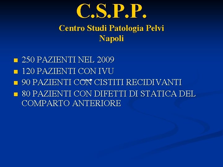 C. S. P. P. Centro Studi Patologia Pelvi Napoli n n 250 PAZIENTI NEL