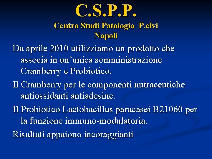 C. S. P. P. Centro Studi Patologia P. elvi Napoli Da aprile 2010 utilizziamo