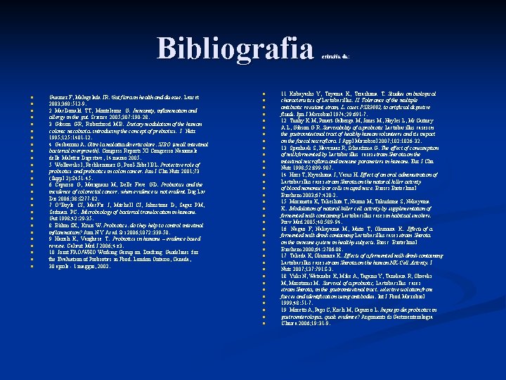 Bibliografia n n n n n n n Guarner F, Malagelada JR. Gut flora