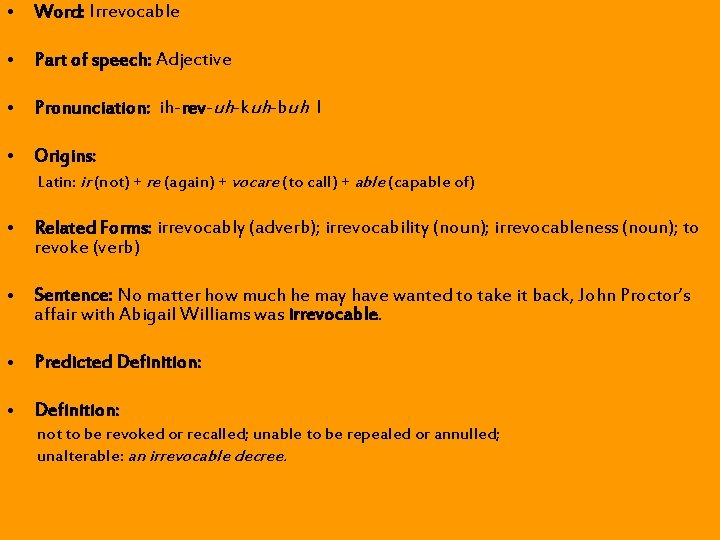 • Word: Irrevocable • Part of speech: Adjective • Pronunciation: ih-rev-uh-kuh-buh l • • Word: Irrevocable • Part of speech: Adjective • Pronunciation: ih-rev-uh-kuh-buh l •