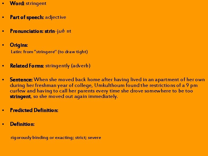 • Word: stringent • Part of speech: adjective • Pronunciation: strin-juh nt • • Word: stringent • Part of speech: adjective • Pronunciation: strin-juh nt •