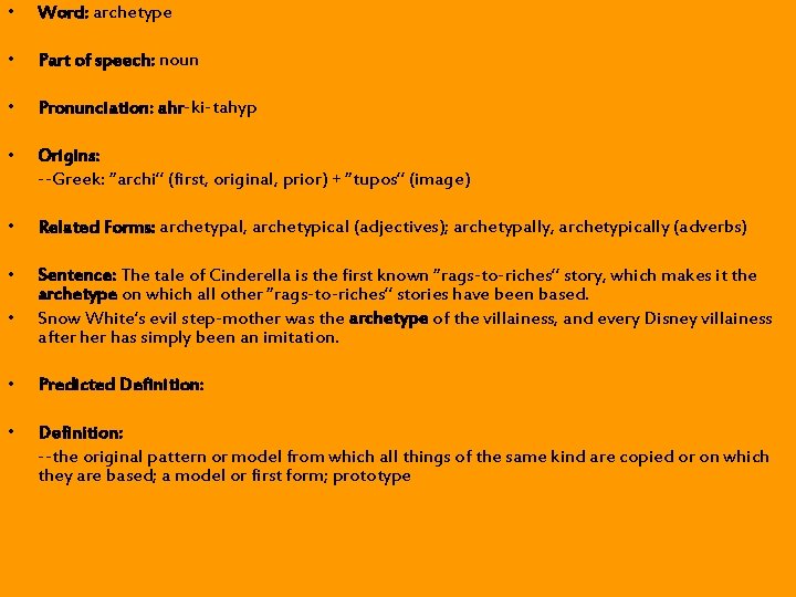 • Word: archetype • Part of speech: noun • Pronunciation: ahr-ki-tahyp • Origins: • Word: archetype • Part of speech: noun • Pronunciation: ahr-ki-tahyp • Origins: