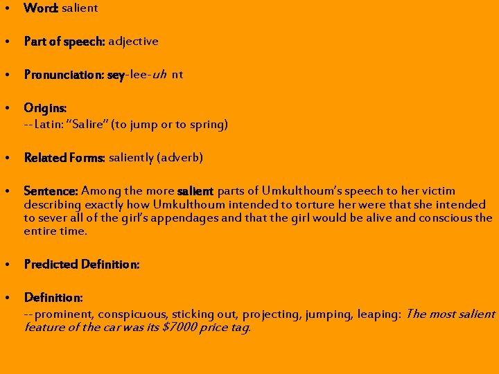 • Word: salient • Part of speech: adjective • Pronunciation: sey-lee-uh nt • • Word: salient • Part of speech: adjective • Pronunciation: sey-lee-uh nt •