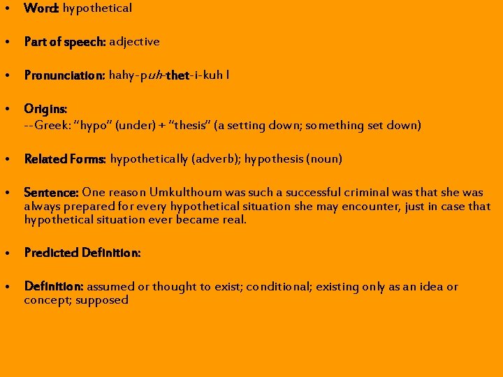 • Word: hypothetical • Part of speech: adjective • Pronunciation: hahy-puh-thet-i-kuh l • • Word: hypothetical • Part of speech: adjective • Pronunciation: hahy-puh-thet-i-kuh l •