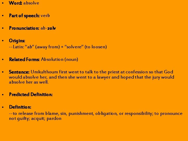 • Word: absolve • Part of speech: verb • Pronunciation: ab-zolv • Origins: • Word: absolve • Part of speech: verb • Pronunciation: ab-zolv • Origins: